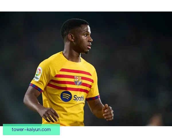 法蒂战术适配性逐渐提升，备受期待助力巴萨攻防转换。